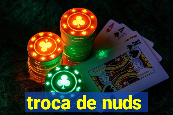 troca de nuds